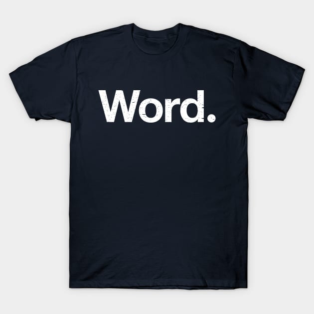 Word. T-Shirt by TheAllGoodCompany